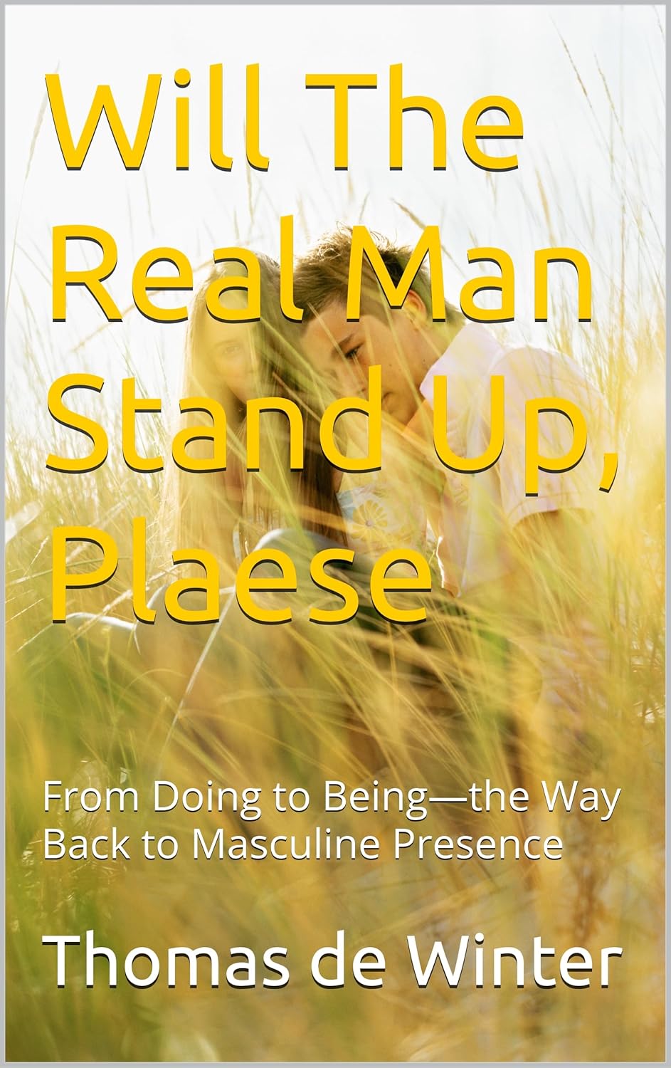 Book cover of Will The Real Man Stand Up, Please